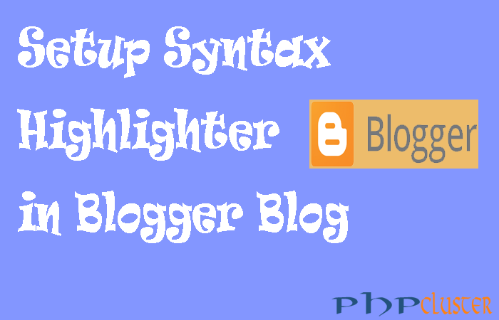 Add Syntax Highlighter To Blogger Blogs