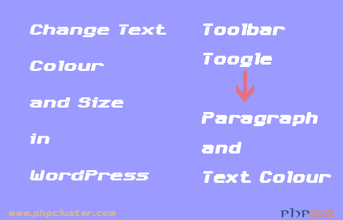 How to Change Text Colour and Size In WordPress