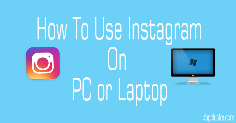 How to Use Instagram on a PC