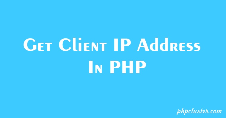 How To Get Client IP Address In PHP