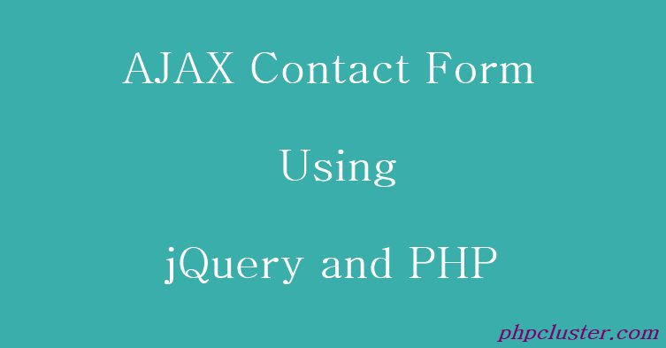 Ajax Contact Form Using jQuery and PHP