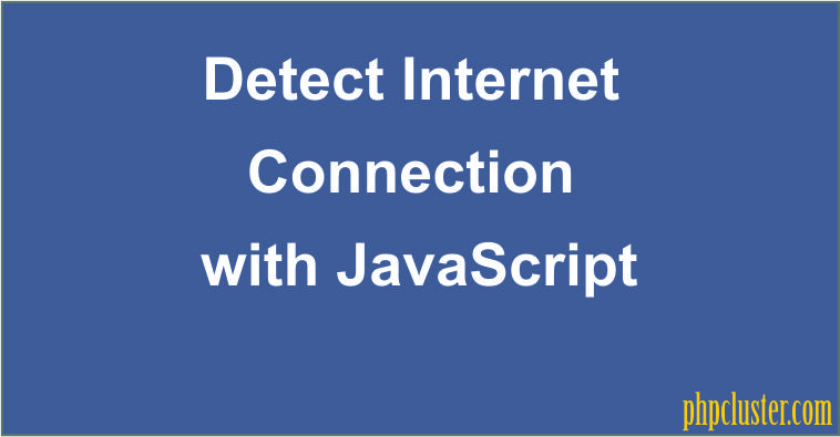 Detect Internet Connection with JavaScript