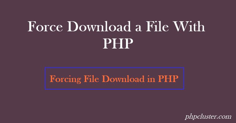 How to Force Download a File With PHP