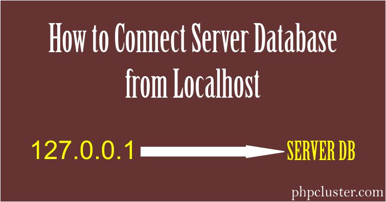 How to Connect Server Database from Localhost