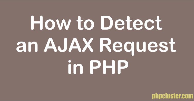 How to Detect an AJAX Request in PHP