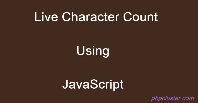 Live Character Count Using JavaScript