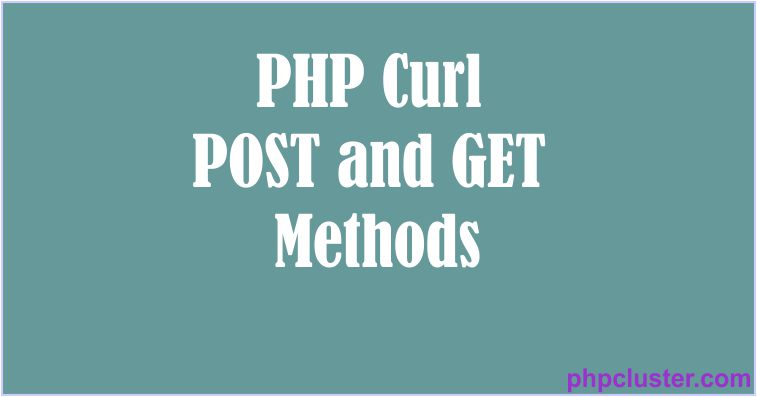 PHP Curl POST and GET Methods