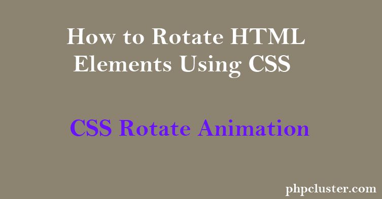 How to Rotate HTML Elements Using CSS