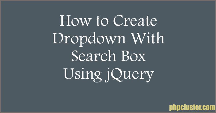 How to Create Dropdown With Search Box Using jQuery
