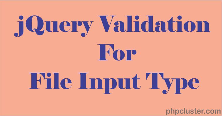 jQuery Validation for File Input Type