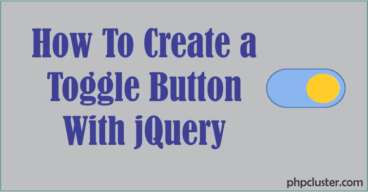 How To Create a Toggle Button With jQuery