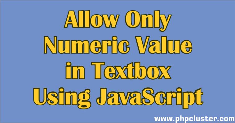 Allow Only Numeric Value in Textbox Using JavaScript