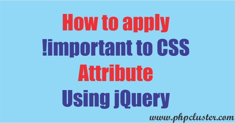 How to apply !important to CSS Attribute Using jQuery