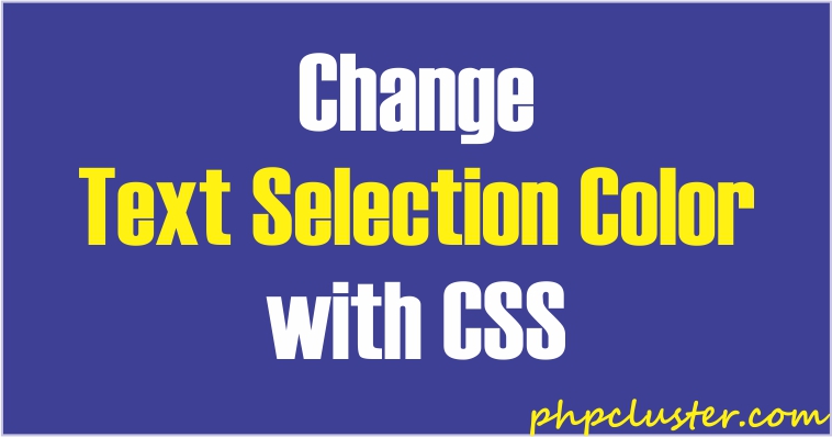 How to Change Text Selection Color with CSS