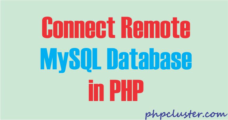 How to Connect Remote MySQL Database in PHP