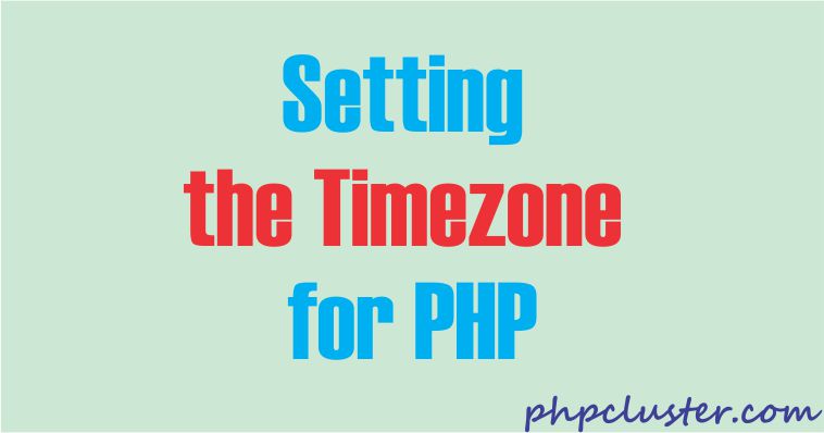 How to Set the Timezone in the php.ini File or PHP Script