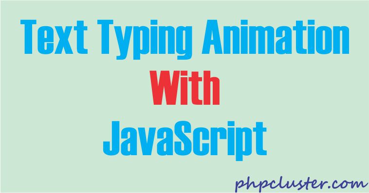 Simple Text Typing Animation With JavaScript