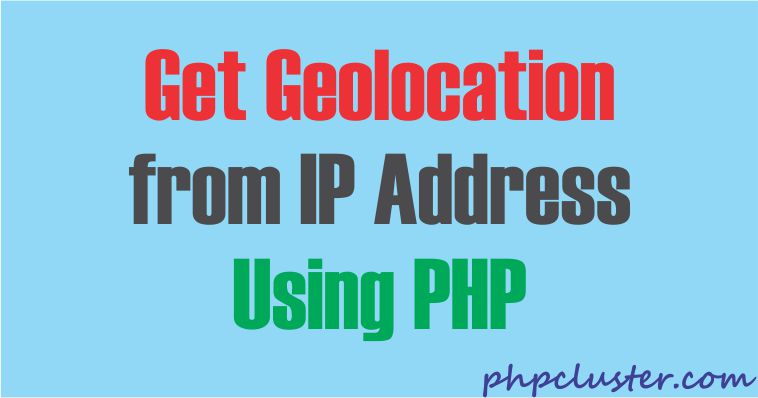 Get Geolocation from IP Address Using PHP